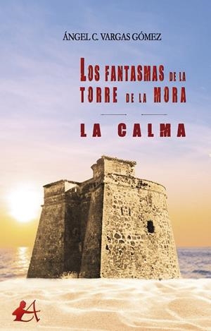 FANTASMAS DE LA TORRE DE LA MORA II, LOS. LA CALMA | 9788418250965 | VARGAS GÓMEZ, ANGEL C.