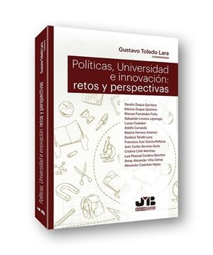 POLITICAS, UNIVERSIDAD E INNOVACION : RETOS Y PERSPECTIVAS | 9788412210699 | TOLEDO LARA, GUSTAVO