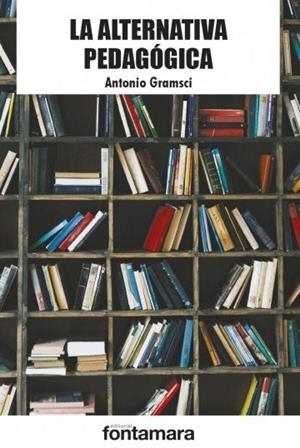ALTERNATIVA PEDAGOGICA, LA | 9786077365815 | GRAMSCI, ANTONIO