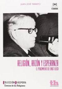 RELIGIÓN, RAZÓN Y ESPERANZA EL PENSAMIENTO DE ERNST BLOCH | 9788416062430 | TAMAYO ACOSTA, JUAN JOSÉ