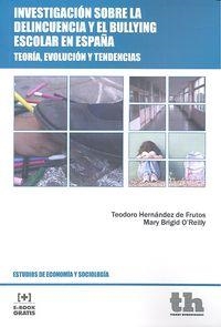 INVESTIGACIÓN SOBRE LA DELINCUENCIA Y EL BULLYING ESCOLAR EN ESPAÑA | 9788416556250 | HERNÁNDEZ DE FRUTOS, TEODORO