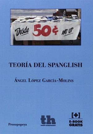 TEORÍA DEL SPANGLISH | 9788416349432 | LÓPEZ GARCÍA-MOLINS, ÁNGEL