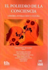 POLIEDRO DE LA CONCIENCIA, EL : CEREBRO, INTERACCIÓN Y CULTURA | 9788416349838 | ÁLVAREZ MUNÁRRIZ, LUIS