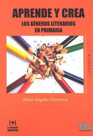 APRENDE Y CREA LOS GÉNEROS LITERARIOS EN PRIMARIA | 9788416556397 | CHAVARRÍA AZNAR, MARÍA ÁNGELES