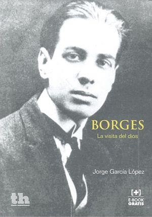 BORGES. LA VISITA DEL DIOS | 9788416556793 | GARCÍA LÓPEZ, JORGE