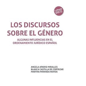 DISCURSOS SOBRE EL GÉNERO, LOS : ALGUNAS INFLUENCIAS EN EL ORDENAMIENTO JURÍDICO ESPAÑOL | 9788416556694 | APARISI MIRALLES, ÁNGELA