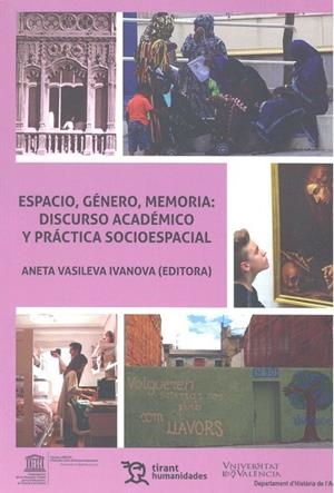 ESPACIO, GÉNERO, MEMORIA: DISCURSO ACADÉMICO Y PRÁCTICA SOCIOESPACIAL | 9788416786886 | VASILEVA IVANOVA, ANETA