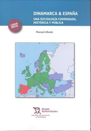 DINAMARCA & ESPAÑA. UNA SOCIOLOGÍA COMPARADA, HISTÓRICA Y PÚBLICA | 9788416786183 | AHEDO, MANUEL