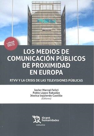 MEDIOS DE COMUNICACIÓN PÚBLICOS DE PROXIMIDAD EN EUROPA, LOS | 9788416786107 | MARZAL FELICI, JAVIER