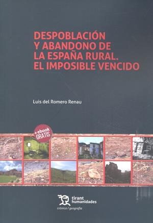 DESPOBLACIÓN Y ABANDONO DE LA ESPAÑA RURAL. EL IMPOSIBLE VENCIDO | 9788417069896 | DEL ROMERO RENAU, LUIS