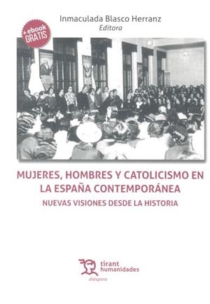 MUJERES, HOMBRES Y CATOLICISMO EN LA ESPAÑA CONTEMPORÁNEA. NUEVAS VISIONES DESDE LA HISTORIA | 9788417203214 | BLASCO HERRANZ, INMACULADA