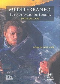 MEDITERRÁNEO: EL NAUFRAGIO DE EUROPA | 9788416349890 | DE LUCAS MARTÍN, FRANCISCO JAVIER