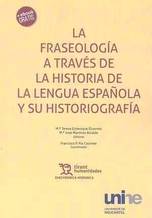 FRASEOLOGÍA A TRAVÉS DE LA HISTORIA DE LA LENGUA ESPAÑOLA Y SU HISTORIOGRAFÍA, LA | 9788417069025 | ECHENIQUE ELIZONDO, MAITE