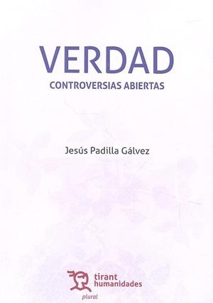 VERDAD CONTRAVERSIAS ABIERTAS | 9788417069582 | PADILLA GÁLVEZ, JESÚS