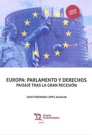EUROPA : PARLAMENTO Y DERECHOS PAISAJE TRAS LA GRAN RECESIÓN. | 9788417069490 | LÓPEZ AGUILAR, JUAN FERNANDO