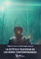 ESTÉTICA TELEVISIVA EN LAS SERIES CONTEMPORÁNEAS, LA | 9788417203337 | HUERTA FLORIANO, MIGUEL ÁNGEL