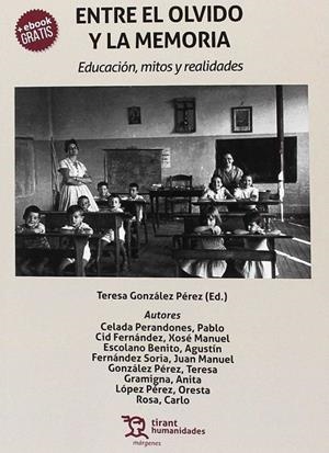 ENTRE EL OLVIDO Y LA MEMORIA. EDUCACIÓN, MITOS Y REALIDADES | 9788417069452 | CELADA PERANDONES, PABLO