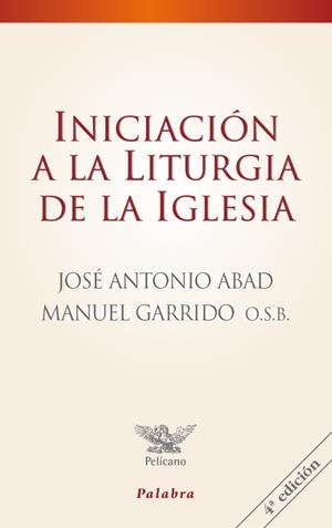 INICIACIÓN A LA LITURGIA DE LA IGLESIA | 9788498401059 | ABAD IBÁÑEZ, JOSÉ ANTONIO / GARRIDO, MANUEL