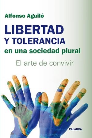 LIBERTAD Y TOLERANCIA EN UNA SOCIEDAD PLURAL | 9788498405446 | AGUILÓ PASTRANA, ALFONSO