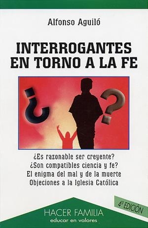 INTERROGANTES EN TORNO A LA FE | 9788482396590 | AGUILÓ PASTRANA, ALFONSO