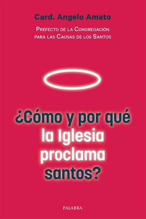 ¿CÓMO Y POR QUÉ LA IGLESIA PROCLAMA SANTOS? | 9788490616468 | AMATO, CARD. ANGELO