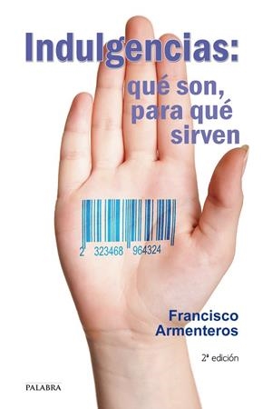 INDULGENCIAS: QUÉ SON, PARA QUÉ SIRVEN | 9788498405743 | ARMENTEROS MONTIEL, FRANCISCO