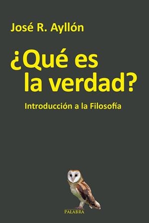 ¿QUÉ ES LA VERDAD? | 9788490615591 | AYLLÓN, JOSÉ RAMÓN