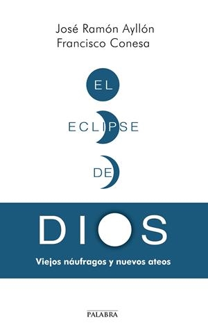 ECLIPSE DE DIOS, EL | 9788498407280 | AYLLÓN, JOSÉ RAMÓN / CONESA FERRER, FRANCISCO