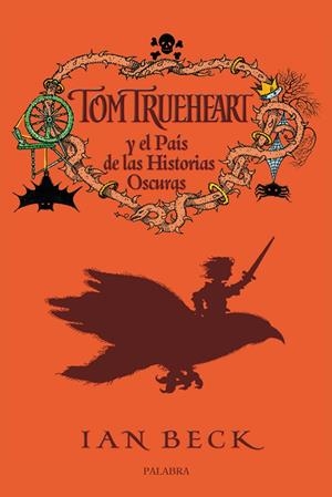 TOM TRUEHEART Y EL PAÍS DE LAS HISTORIAS OSCURAS | 9788498404890 | BECK, IAN
