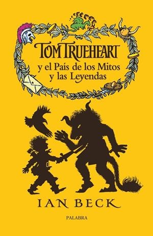 TOM TRUEHEART Y EL PAÍS DE LOS MITOS Y LAS LEYENDAS | 9788498405354 | BECK, IAN