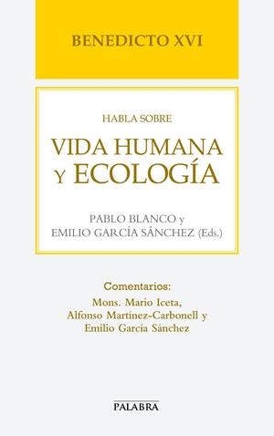 BENEDICTO XVI HABLA SOBRE VIDA HUMANA Y ECOLOGÍA | 9788498408317 | BENEDICTO XVI
