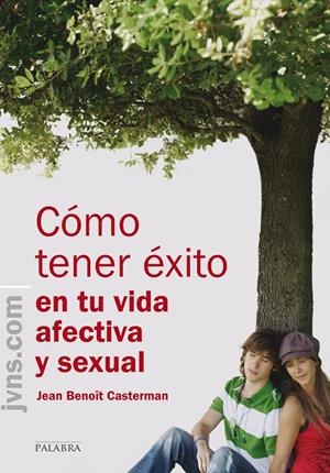 CÓMO TENER ÉXITO EN TU VIDA AFECTIVA Y SEXUAL | 9788498407488 | BENOÎT CASTERMAN, JEAN