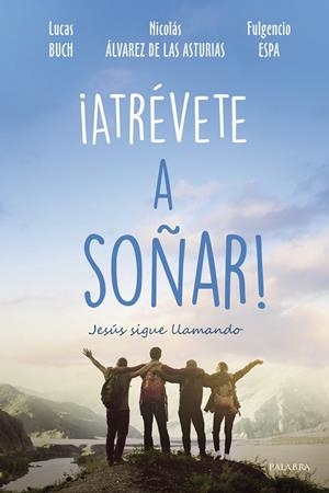 ¡ATRÉVETE A SOÑAR! | 9788490617908 | BUCH, LUCAS / ÁLVAREZ DE LAS ASTURIAS, NICOLÁS / ESPA, FULGENCIO