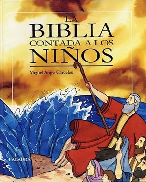 BIBLIA CONTADA A LOS NIÑOS, LA | 9788482396200 | CÁRCELES, MIGUEL ÁNGEL