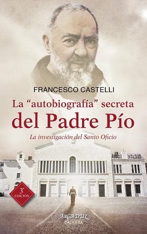 "AUTOBIOGRAFÍA" SECRETA DEL PADRE PÍO, LA | 9788490613924 | CASTELLI, FRANCESCO
