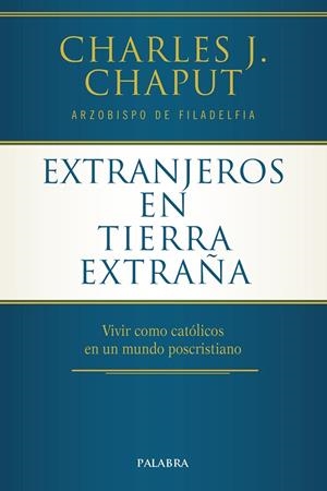 EXTRANJEROS EN TIERRA EXTRAÑA | 9788490616703 | CHAPUT, CHARLES J.