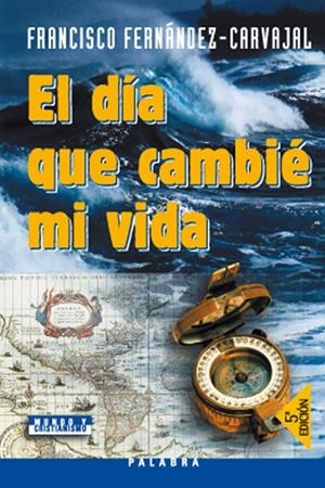 DÍA QUE CAMBIÉ MI VIDA, EL | 9788482397689 | FERNÁNDEZ-CARVAJAL, FRANCISCO