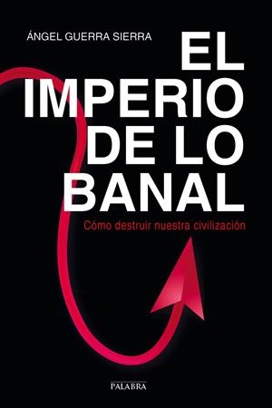 IMPERIO DE LO BANAL, EL | 9788490613146 | GUERRA SIERRA, ÁNGEL