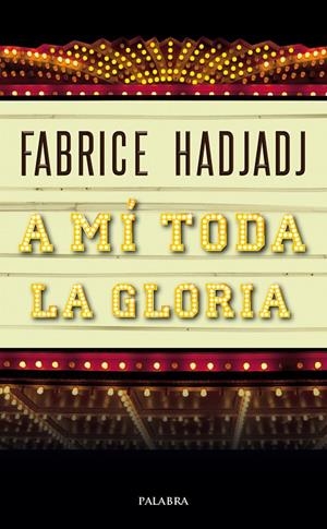 A MÍ TODA LA GLORIA | 9788490619605 | HADJADJ, FABRICE