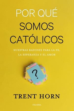 POR QUÉ SOMOS CATÓLICOS | 9788490618103 | HORN, TRENT