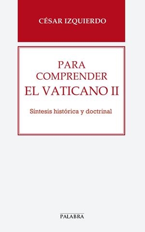 PARA COMPRENDER EL VATICANO II | 9788498408096 | IZQUIERDO, CÉSAR