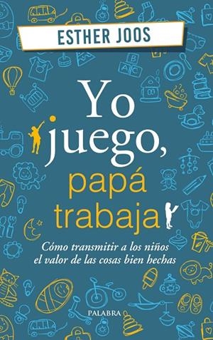 YO JUEGO, PAPÁ TRABAJA | 9788490616765 | JOOS, ESTHER
