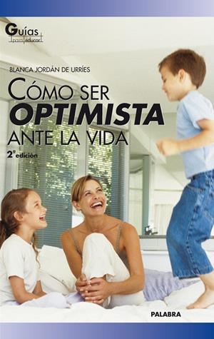 CÓMO SER OPTIMISTA ANTE LA VIDA | 9788482399928 | JORDÁN DE URRÍES, BLANCA