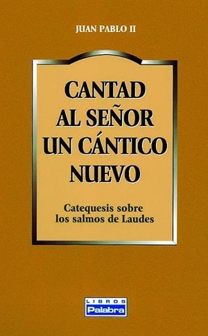 CANTAD AL SEÑOR UN CÁNTICO NUEVO | 9788482398297 | JUAN PABLO II