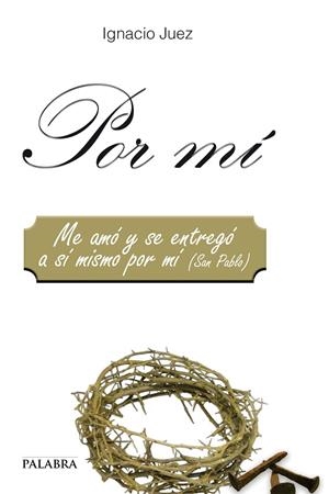 POR MÍ | 9788498408126 | JUEZ LÁNGARA, IGNACIO