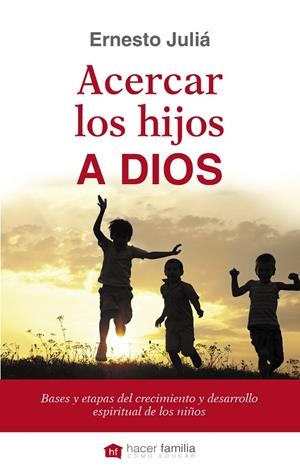 ACERCAR LOS HIJOS A DIOS | 9788490611043 | JULIÁ DÍAZ, ERNESTO
