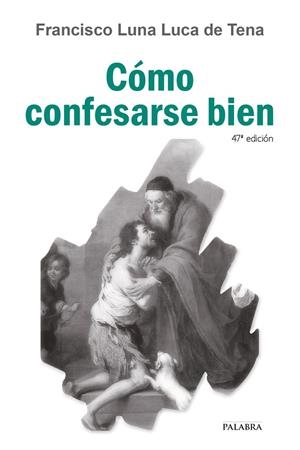 CÓMO CONFESARSE BIEN | 9788498406948 | LUNA LUCA DE TENA, FRANCISCO