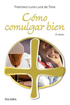 CÓMO COMULGAR BIEN | 9788490614662 | LUNA LUCA DE TENA, FRANCISCO