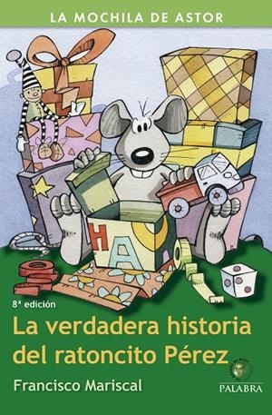 VERDADERA HISTORIA DEL RATONCITO PÉREZ, LA | 9788482399348 | MARISCAL SISTIAGA, FRANCISCO