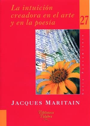 INTUICIÓN CREADORA EN EL ARTE Y EN LA POESÍA, LA | 9788482398839 | MARITAIN, JACQUES